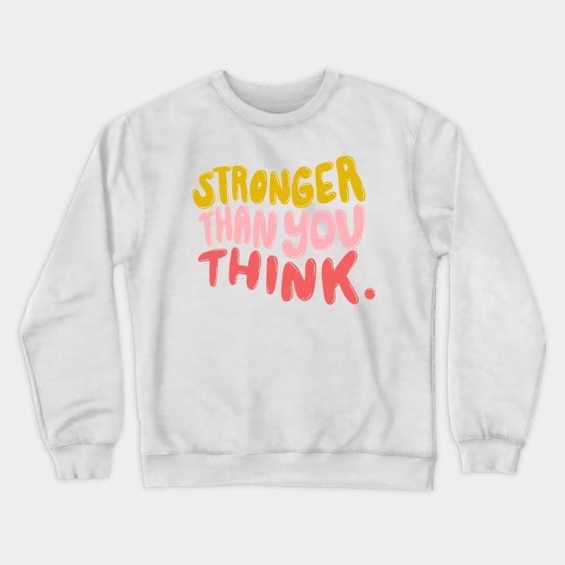 Stronger Than You Think by Oh So Graceful Crewneck Sweatshirt by Oh So Graceful